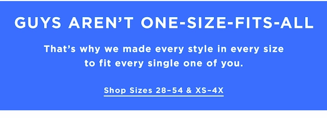 guys aren't one size fits all